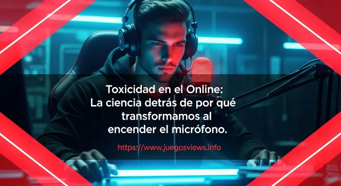 Toxicidad en el online: La ciencia detrás de por qué nos transformamos al encender el micrófono.
